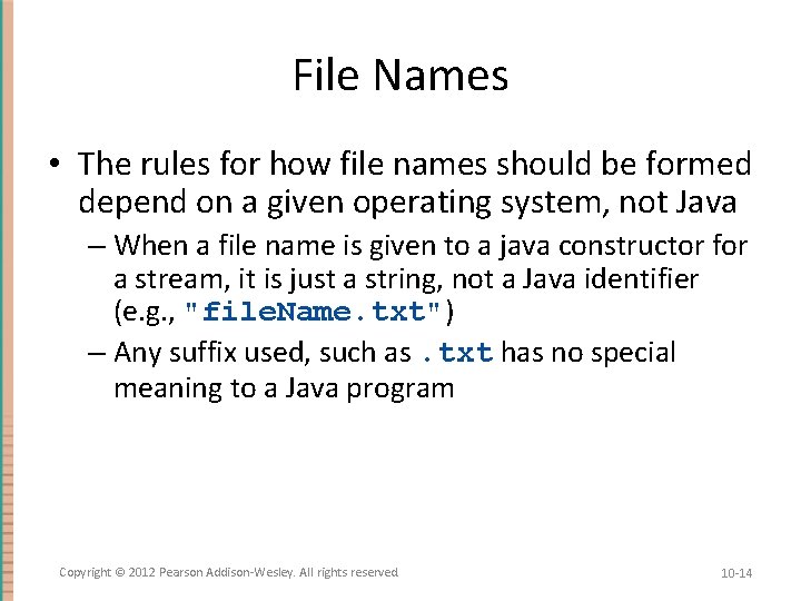 File Names • The rules for how file names should be formed depend on