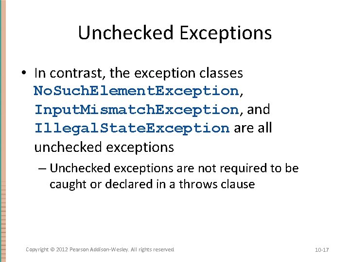 Unchecked Exceptions • In contrast, the exception classes No. Such. Element. Exception, Input. Mismatch.