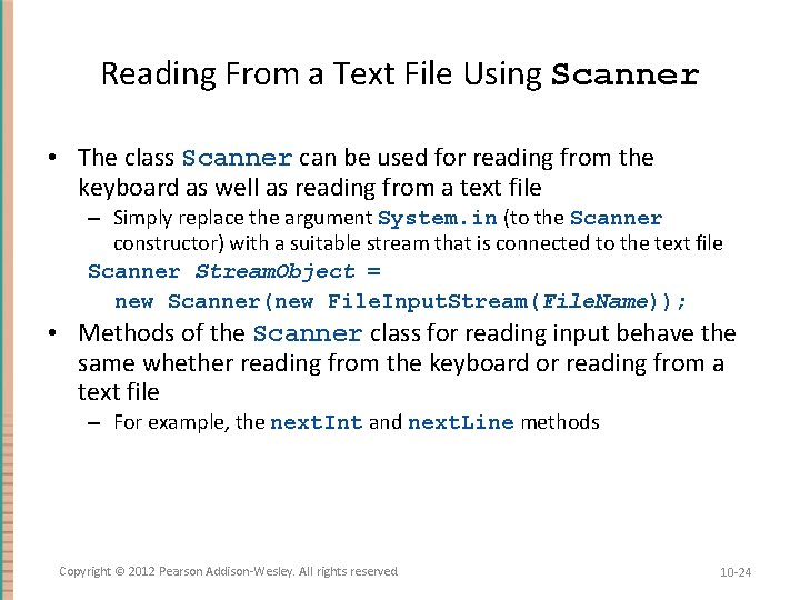 Reading From a Text File Using Scanner • The class Scanner can be used