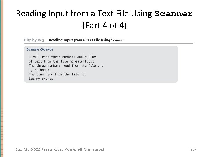 Reading Input from a Text File Using Scanner (Part 4 of 4) Copyright ©