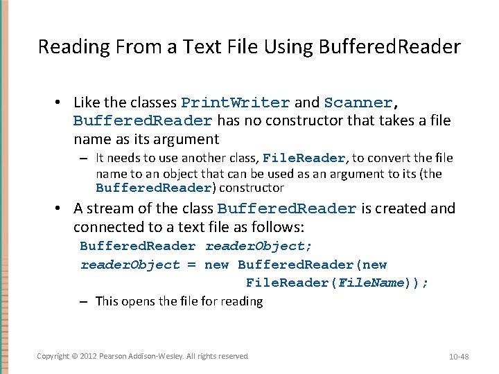 Reading From a Text File Using Buffered. Reader • Like the classes Print. Writer
