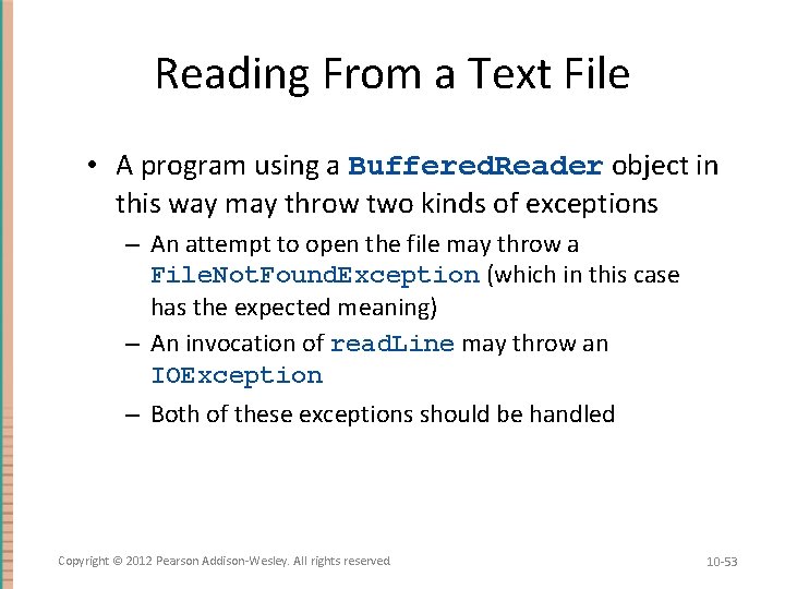 Reading From a Text File • A program using a Buffered. Reader object in