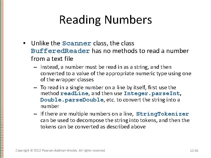 Reading Numbers • Unlike the Scanner class, the class Buffered. Reader has no methods