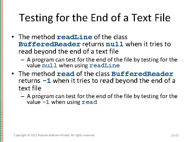 Testing for the End of a Text File • The method read. Line of