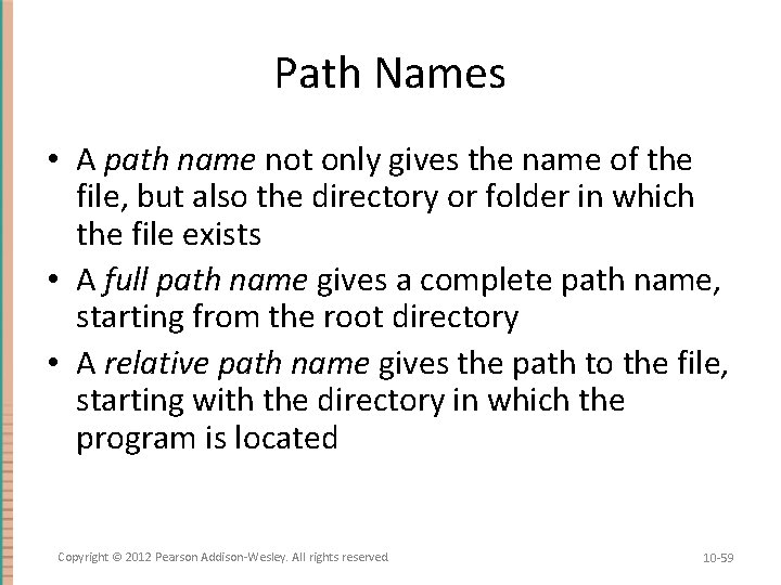 Path Names • A path name not only gives the name of the file,