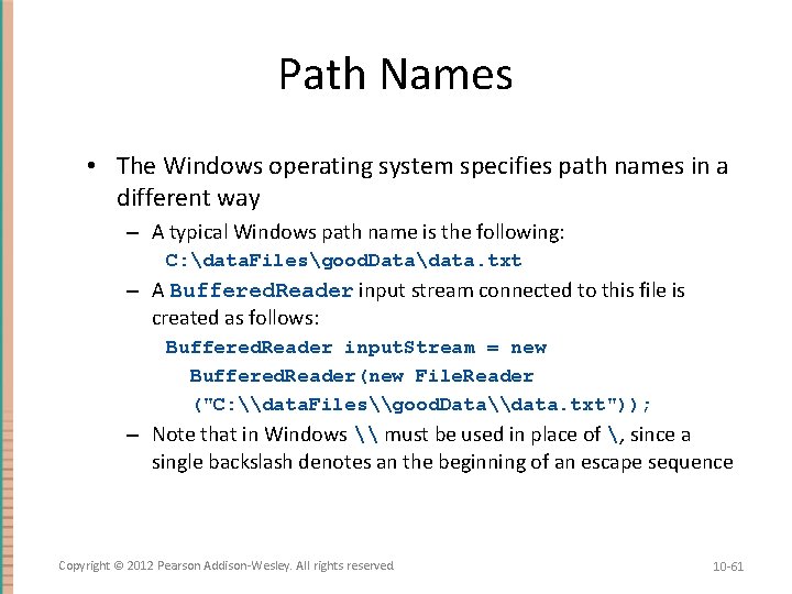 Path Names • The Windows operating system specifies path names in a different way