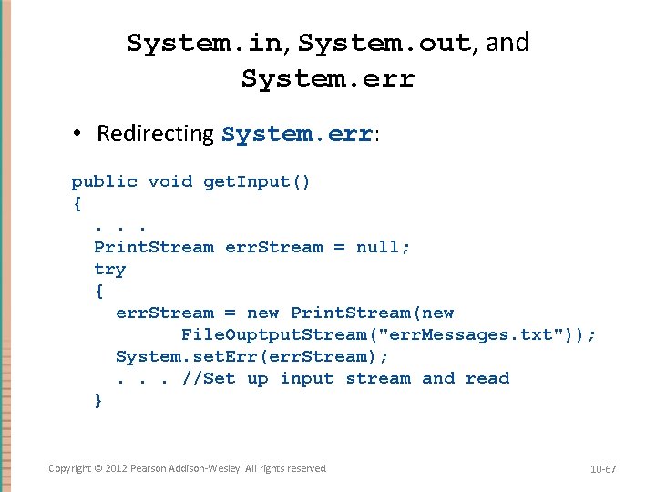 System. in, System. out, and System. err • Redirecting System. err: public void get.