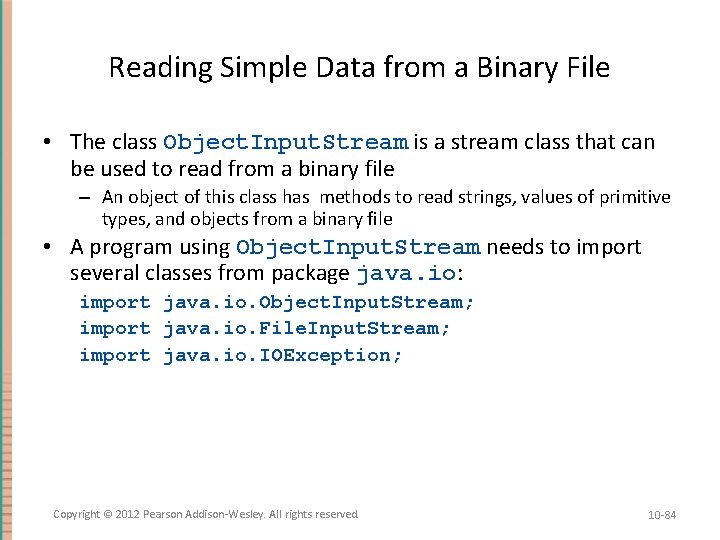 Reading Simple Data from a Binary File • The class Object. Input. Stream is