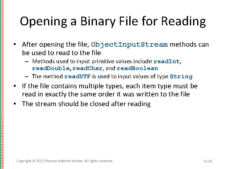 Opening a Binary File for Reading • After opening the file, Object. Input. Stream