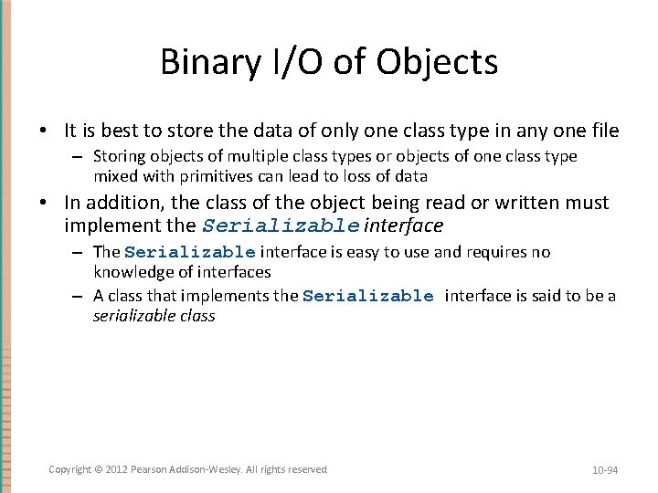 Binary I/O of Objects • It is best to store the data of only