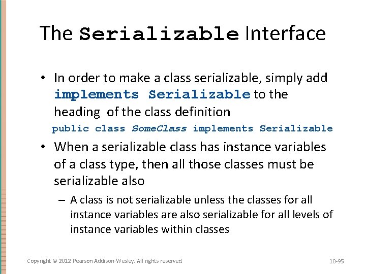 The Serializable Interface • In order to make a class serializable, simply add implements