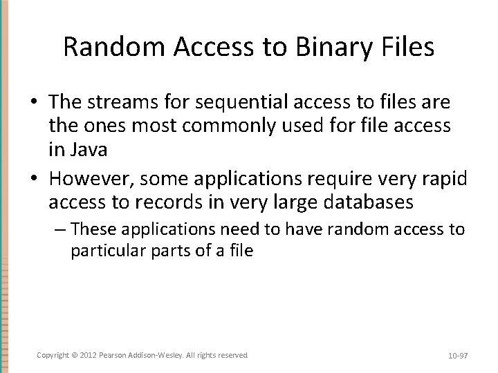 Random Access to Binary Files • The streams for sequential access to files are