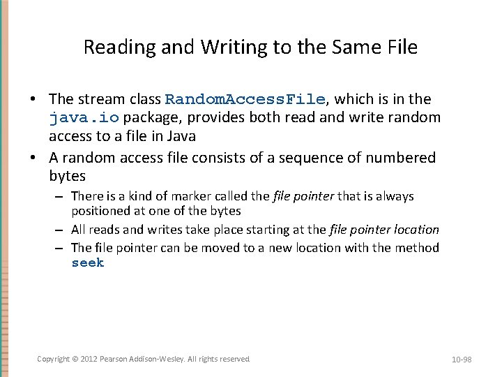 Reading and Writing to the Same File • The stream class Random. Access. File,