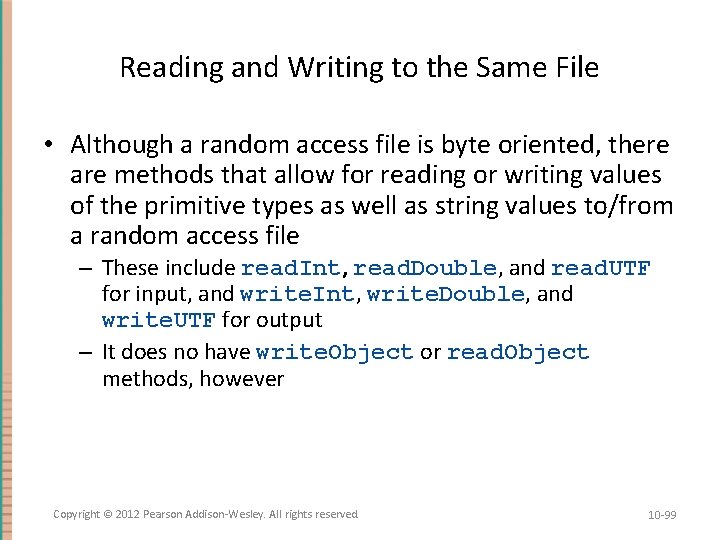 Reading and Writing to the Same File • Although a random access file is
