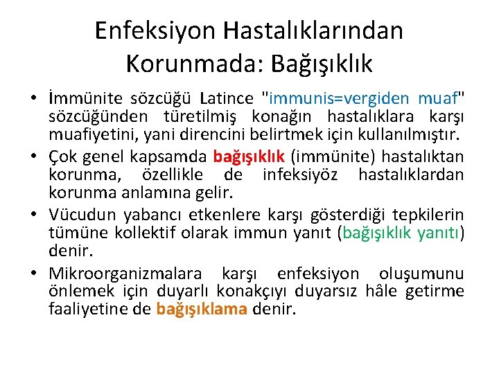 Enfeksiyon Hastalıklarından Korunmada: Bağışıklık • İmmünite sözcüğü Latince "immunis=vergiden muaf" sözcüğünden türetilmiş konağın hastalıklara