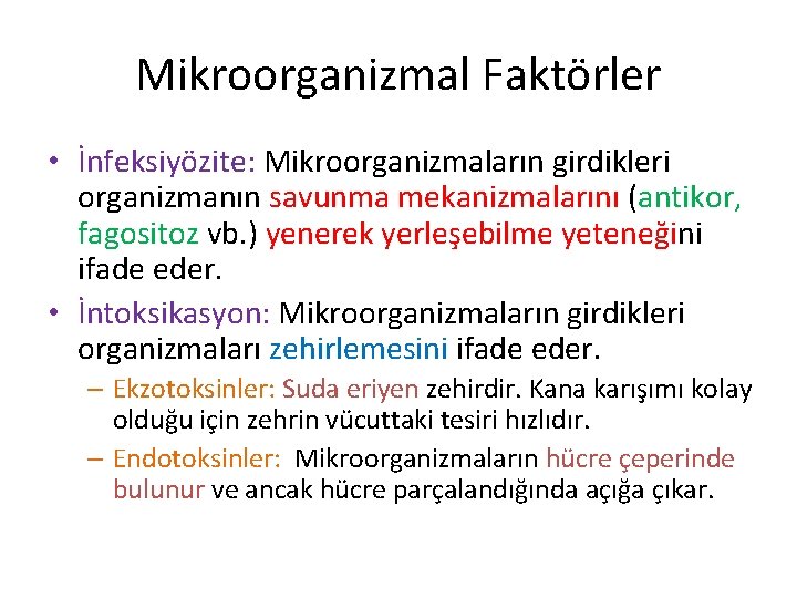 Mikroorganizmal Faktörler • İnfeksiyözite: Mikroorganizmaların girdikleri organizmanın savunma mekanizmalarını (antikor, fagositoz vb. ) yenerek