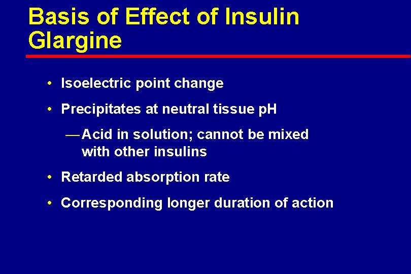 Basis of Effect of Insulin Glargine • Isoelectric point change • Precipitates at neutral