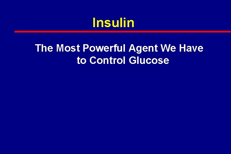 Insulin The Most Powerful Agent We Have to Control Glucose 