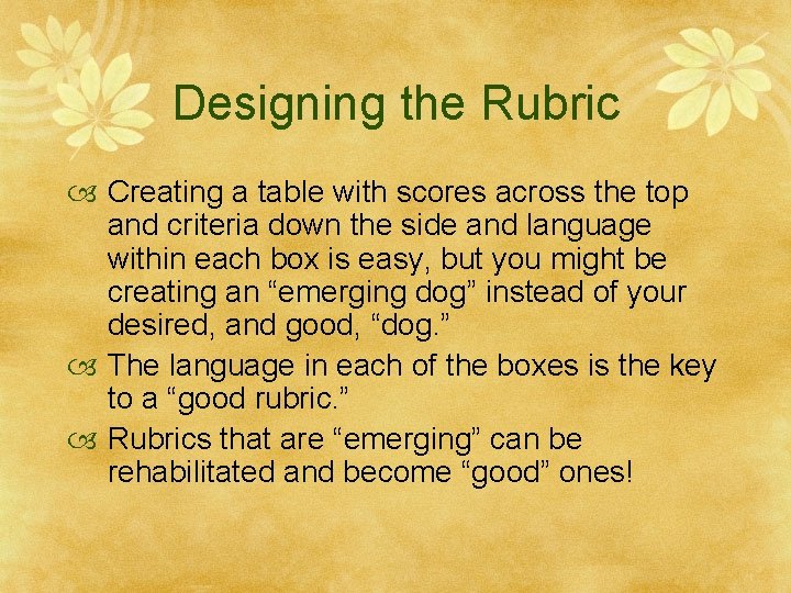 Designing the Rubric Creating a table with scores across the top and criteria down
