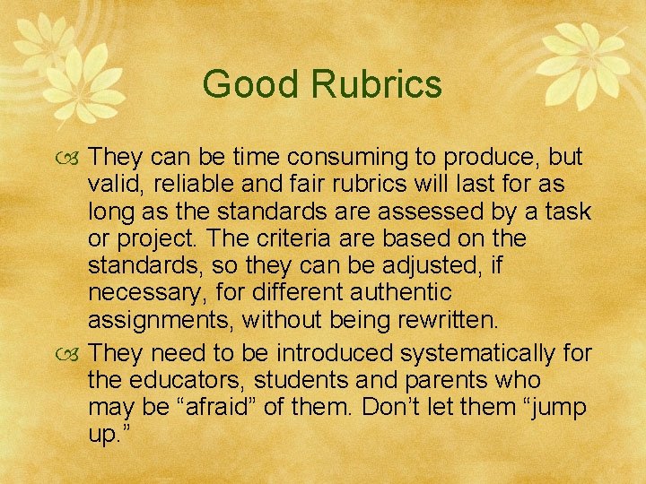 Good Rubrics They can be time consuming to produce, but valid, reliable and fair