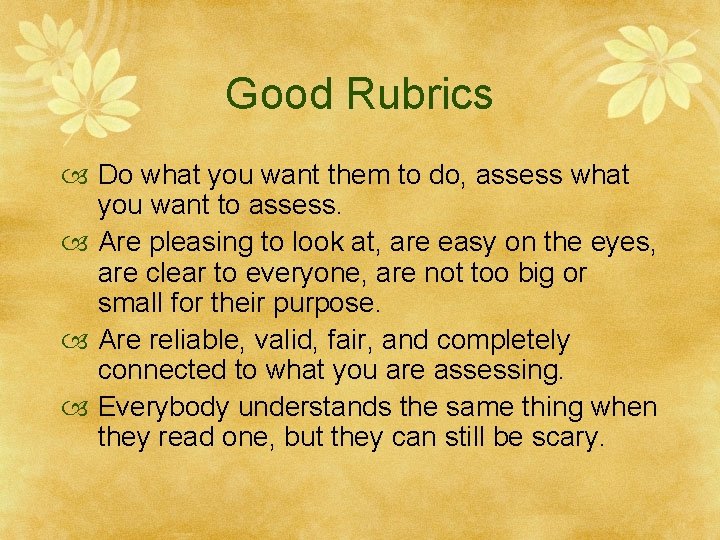 Good Rubrics Do what you want them to do, assess what you want to