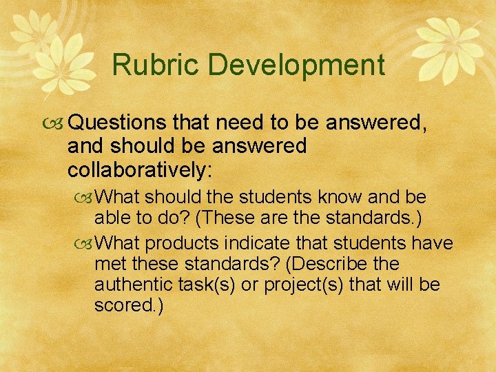 Rubric Development Questions that need to be answered, and should be answered collaboratively: What