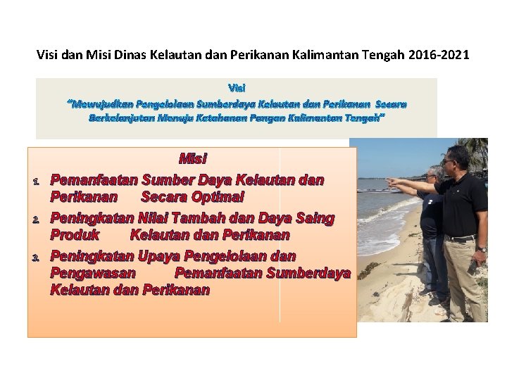 Visi dan Misi Dinas Kelautan dan Perikanan Kalimantan Tengah 2016 -2021 Visi “Mewujudkan Pengelolaan