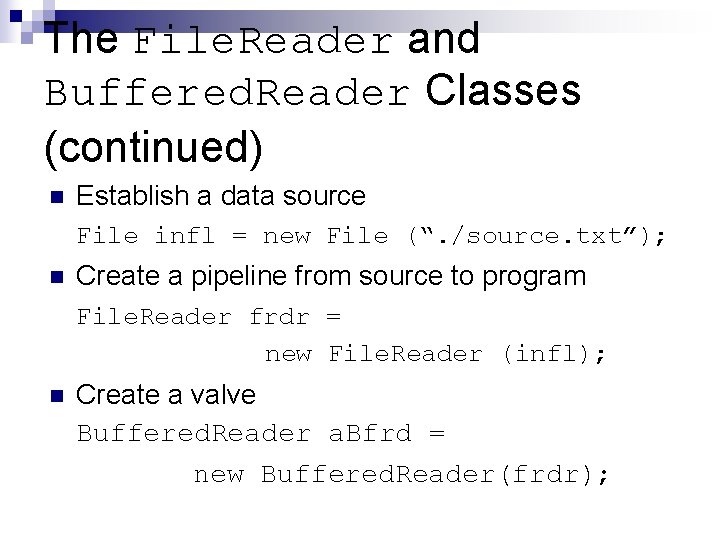 The File. Reader and Buffered. Reader Classes (continued) n Establish a data source File