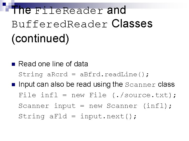 The File. Reader and Buffered. Reader Classes (continued) n Read one line of data