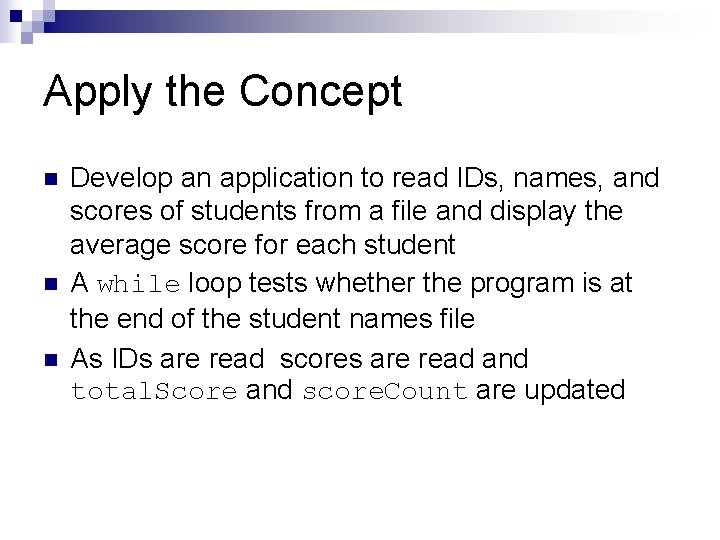 Apply the Concept n n n Develop an application to read IDs, names, and