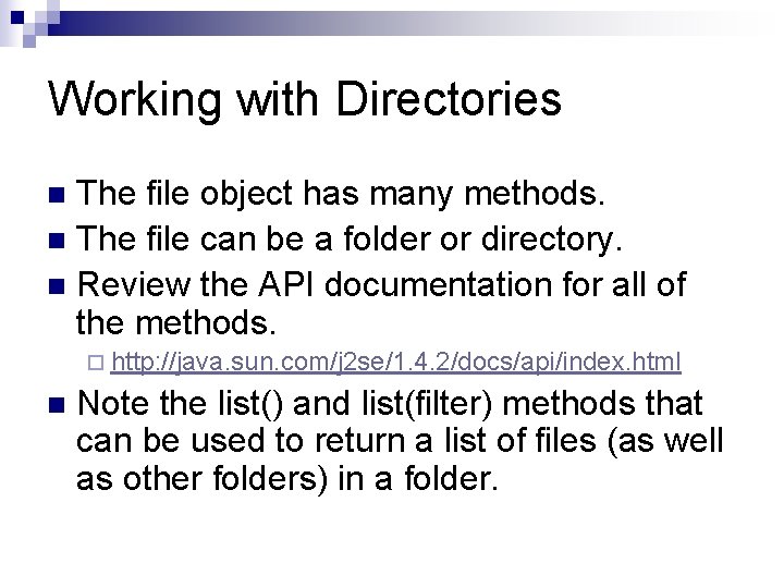 Working with Directories The file object has many methods. n The file can be