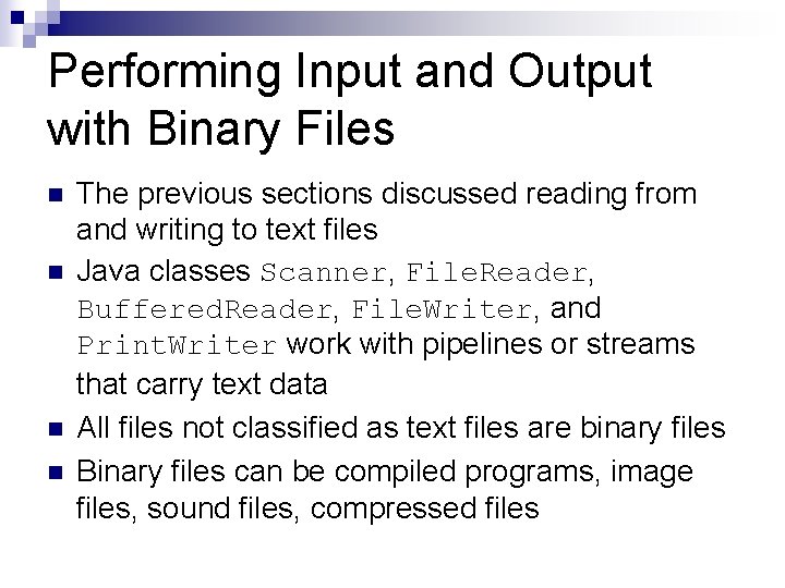 Performing Input and Output with Binary Files n n The previous sections discussed reading