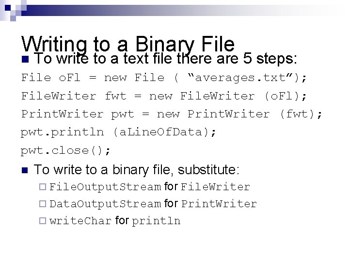 Writing to a Binary File n To write to a text file there are Writing to a Binary File n To write to a text file there are