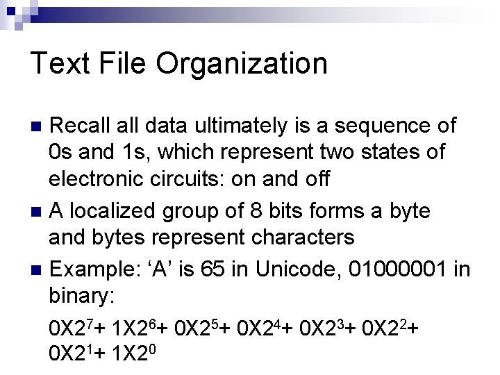 Text File Organization Recall data ultimately is a sequence of 0 s and 1