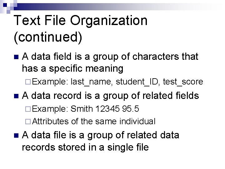 Text File Organization (continued) n A data field is a group of characters that