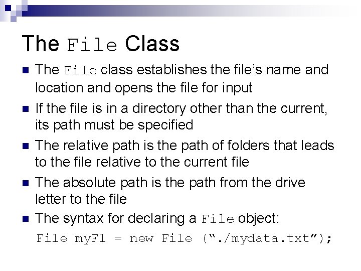 The File Class n n n The File class establishes the file’s name and