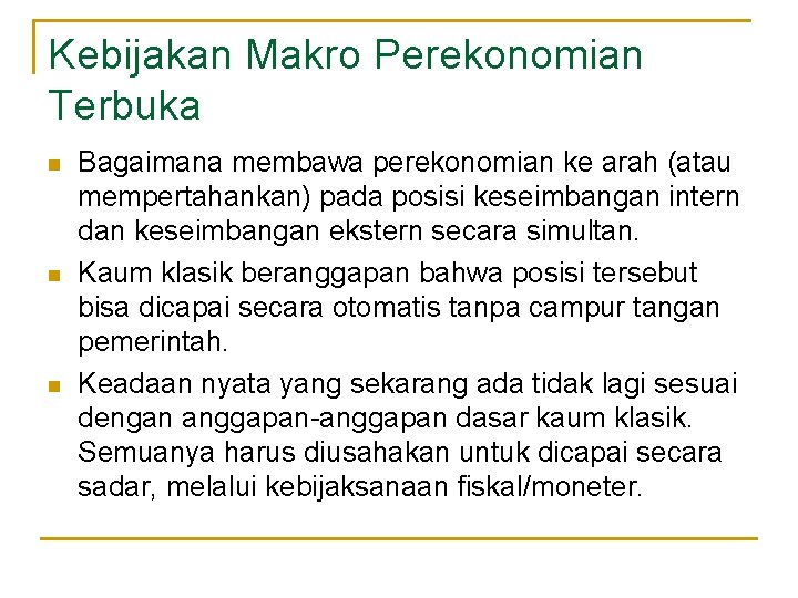 Kebijakan Makro Perekonomian Terbuka n n n Bagaimana membawa perekonomian ke arah (atau mempertahankan)