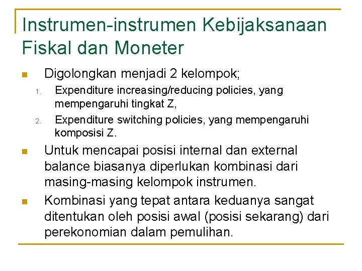 Instrumen-instrumen Kebijaksanaan Fiskal dan Moneter Digolongkan menjadi 2 kelompok; n 1. 2. n n