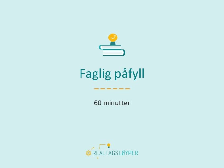 Faglig påfyll 60 minutter 