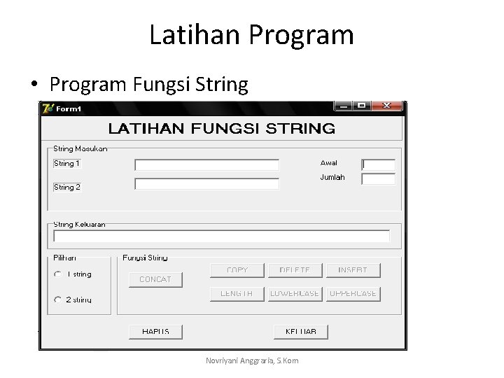 Latihan Program • Program Fungsi String Novriyani Anggraria, S. Kom 