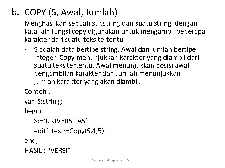 b. COPY (S, Awal, Jumlah) Menghasilkan sebuah substring dari suatu string, dengan kata lain