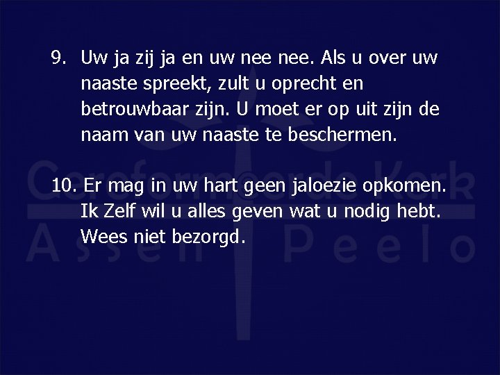 9. Uw ja zij ja en uw nee. Als u over uw naaste spreekt,