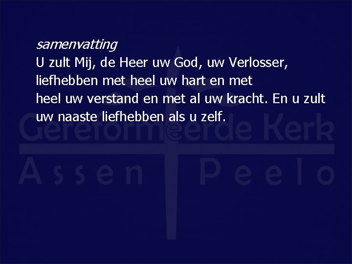 samenvatting U zult Mij, de Heer uw God, uw Verlosser, liefhebben met heel uw