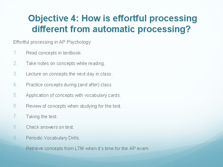 Objective 4: How is effortful processing different from automatic processing? Effortful processing in AP