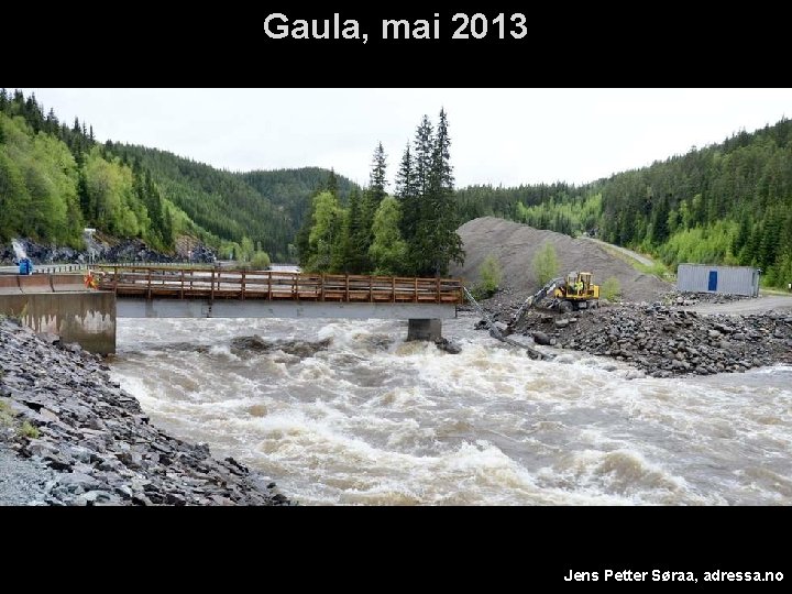 Gaula, mai 2013 Helge Drange Geophysical Institute University of Bergen Jens Petter Søraa, adressa.