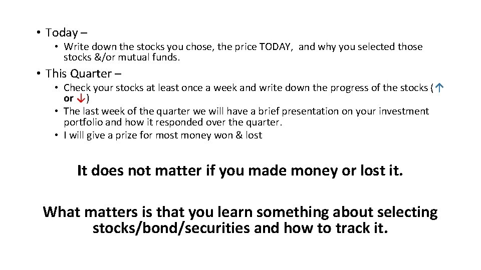  • Today – • Write down the stocks you chose, the price TODAY,