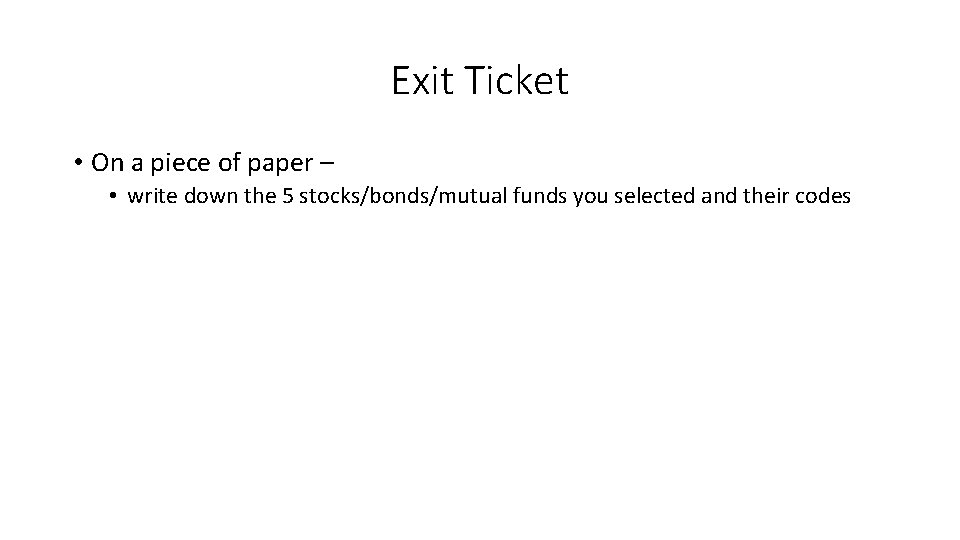 Exit Ticket • On a piece of paper – • write down the 5