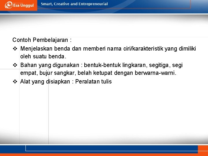 Contoh Pembelajaran : v Menjelaskan benda dan memberi nama ciri/karakteristik yang dimiliki oleh suatu