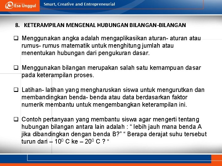 8. KETERAMPILAN MENGENAL HUBUNGAN BILANGAN-BILANGAN q Menggunakan angka adalah mengaplikasikan aturan- aturan atau rumus-