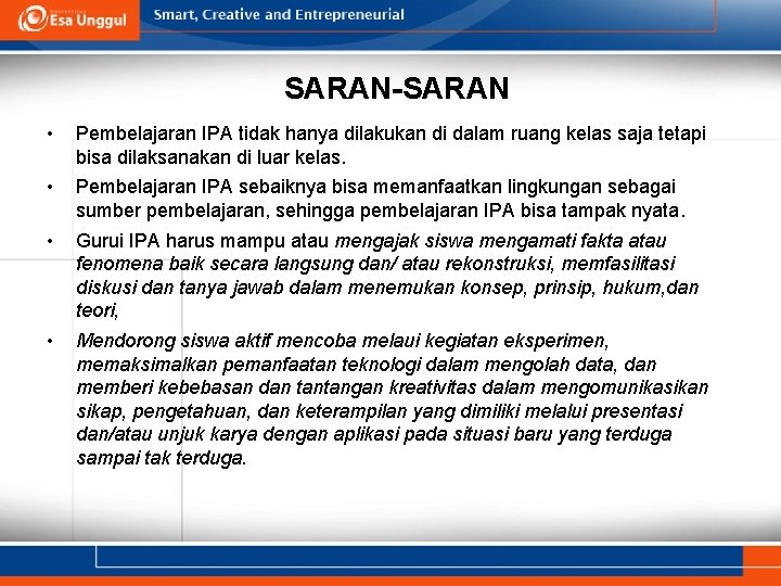 SARAN-SARAN • Pembelajaran IPA tidak hanya dilakukan di dalam ruang kelas saja tetapi bisa